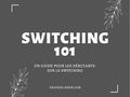 Switching 101